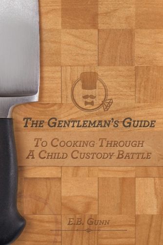 Cover image for The Gentleman's Guide to Cooking Through a Child Custody Battle