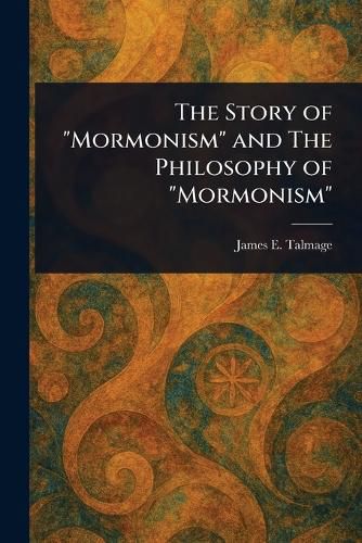Cover image for The Story of "Mormonism" and The Philosophy of "Mormonism"