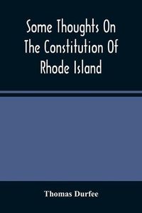 Cover image for Some Thoughts On The Constitution Of Rhode Island