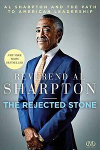 Cover image for Rejected Stone: Al Sharpton and the Path to American Leadership