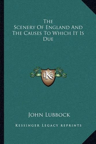 The Scenery of England and the Causes to Which It Is Due