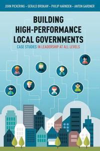 Cover image for Building High-Performance Local Governments: Case Studies in Leadership at All Levels