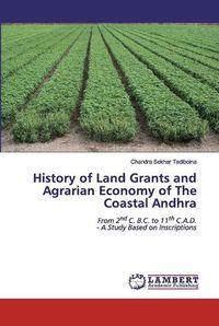 Cover image for History of Land Grants and Agrarian Economy of The Coastal Andhra
