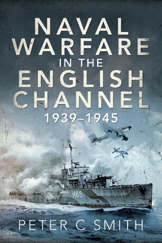 Naval Warfare in the English Channel, 1939-1945