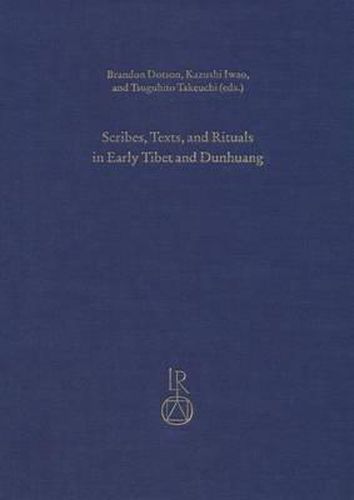 Cover image for Scribes, Texts, and Rituals in Early Tibet and Dunhuang: Proceedings of the Third Old Tibetan Studies Panel Held at the Seminar of the International Association for Tibetan Studies, Vancouver 2010