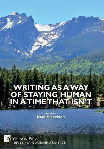 Cover image for Writing as a Way of Staying Human in a Time that Isn't
