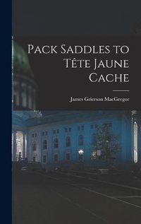 Cover image for Pack Saddles to Te&#770;te Jaune Cache