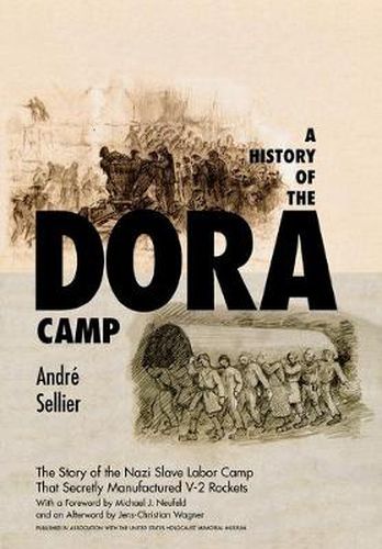 Cover image for A History of the Dora Camp: The Untold Story of the Nazi Slave Labor Camp That Secretly Manufactured V-2 Rockets