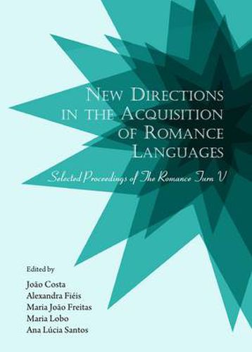 Cover image for New Directions in the Acquisition of Romance Languages: Selected Proceedings of The Romance Turn V