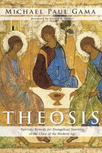 Cover image for Theosis: Patristic Remedy for Evangelical Yearning at the Close of the Modern Age