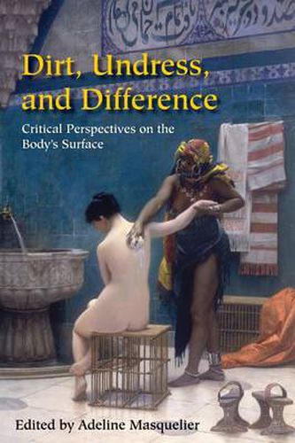 Cover image for Dirt, Undress, and Difference: Critical Perspectives on the Body's Surface