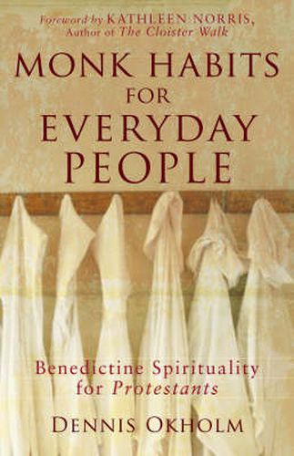 Cover image for Monk Habits for Everyday People - Benedictine Spirituality for Protestants