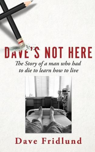 Cover image for Dave's Not Here: The Story of a man who had to die to learn how to live