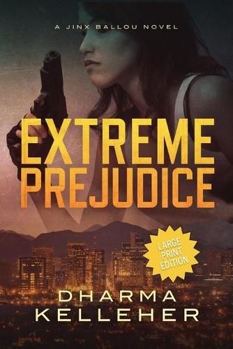 Cover image for Extreme Prejudice: Large Print Edition (A Jinx Ballou Novel)