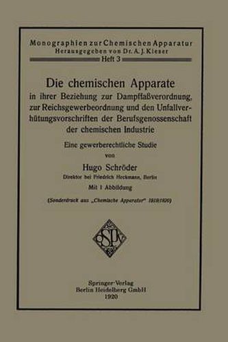 Cover image for Die Chemischen Apparate in Ihrer Beziehung Zur Dampffassverordnung, Zur Reichsgewerbeordnung Und Den Unfallverhutungsvorschriften Der Berufsgenossenschaft Der Chemischen Industrie: Eine Gewerberechtliche Studie