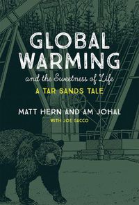 Cover image for Global Warming and the Sweetness of Life: A Tar Sands Tale