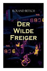 Cover image for Der Wilde Freiger: Historischer Roman: Wirren um einen Konstruktionswettbewerb