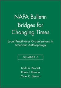 Cover image for Bridges for Changing Times: Local Practitioner Organizations in American Anthropology