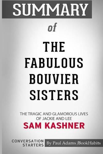 Summary of The Fabulous Bouvier Sisters by Sam Kashner: Conversation Starters