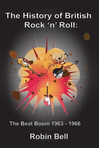 Cover image for The History of British Rock 'n' Roll: The Beat Boom 1963 - 1966