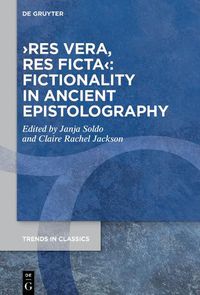 Cover image for >res vera, res ficta<: Fictionality in Ancient Epistolography