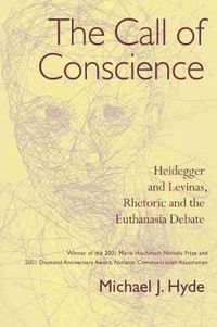 Cover image for The Call of Conscience: Heidegger and Levinas, Rhetoric and the Euthanasia Debate