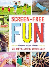 Cover image for Screen-Free Fun: 400 Activities for the Whole Family