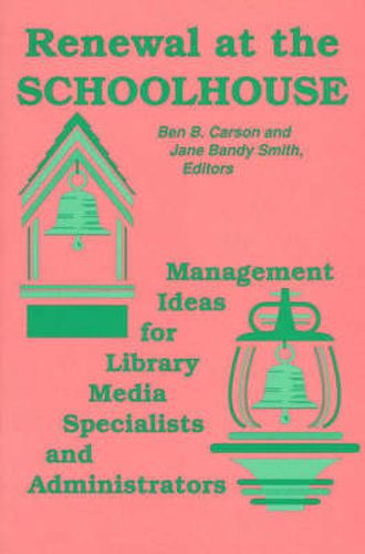 Cover image for Renewal at the Schoolhouse: Management Ideas for Library Media Specialists and Administrators