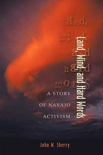 Cover image for Land, Wind and Hard Words: A Story of Navajo Activism