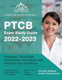 Cover image for PTCB Exam Study Guide 2022-2023: Pharmacy Technician Certification Prep Book with Practice Test Questions [Includes Detailed Answer Explanations]