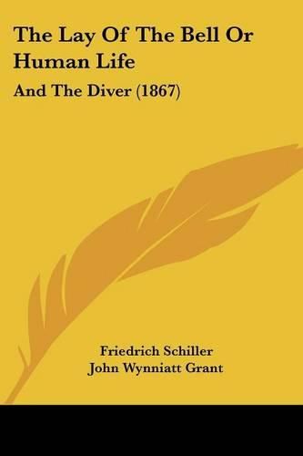 Cover image for The Lay of the Bell or Human Life: And the Diver (1867)