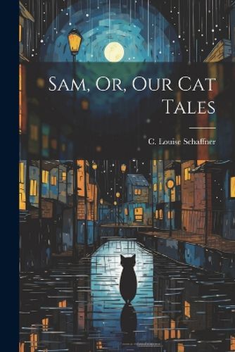 Cover image for Sam, Or, Our Cat Tales