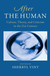 Cover image for After the Human: Culture, Theory and Criticism in the 21st Century