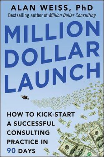 Cover image for Million Dollar Launch: How to Kick-start a Successful Consulting Practice in 90 Days
