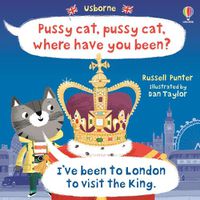 Cover image for Pussy cat, pussy cat, where have you been? I've been to London to visit the King