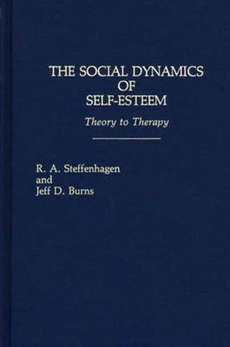 Cover image for The Social Dynamics of Self-Esteem: Theory to Therapy