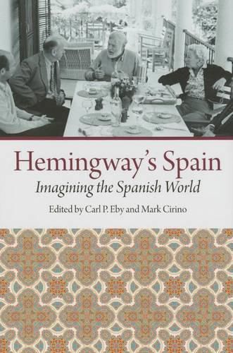 Hemingway's Spain: Imagining the Spanish World