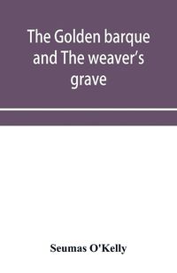 Cover image for The Golden Barque and the Weaver's Grave