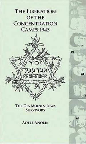 Cover image for The Liberation of the Concentration Camps 1945: The Des Moines, Iowa Survivors