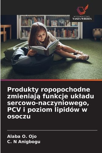 Cover image for Produkty ropopochodne zmieniają funkcje ukladu sercowo-naczyniowego, PCV i poziom lipidow w osoczu