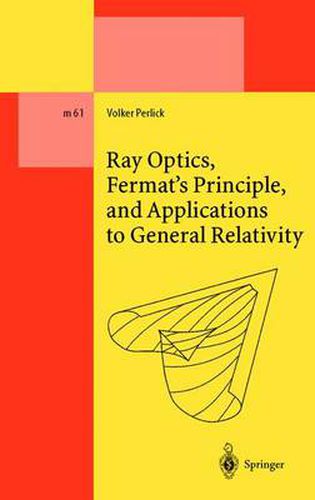 Cover image for Ray Optics, Fermat's Principle, and Applications to General Relativity