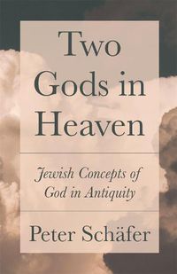 Cover image for Two Gods in Heaven: Jewish Concepts of God in Antiquity