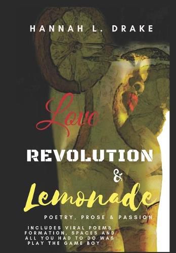 Cover image for Love, Revolution, & Lemonade: Poetry, Prose, & Passion