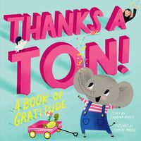 Cover image for Thanks a Ton! (A Hello!Lucky Book): A Book of Gratitude