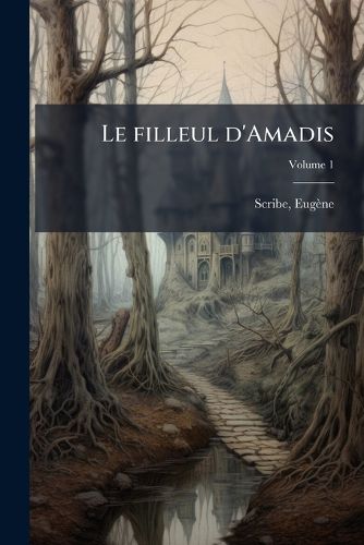 Cover image for Le Filleul D'Amadis: Ou Les Amours D'Une F E Volume 1