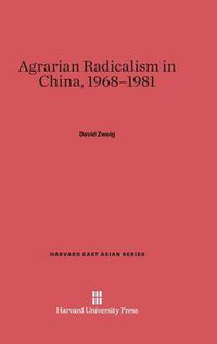 Cover image for Agrarian Radicalism in China, 1968-1981