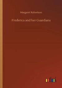 Cover image for Frederica and her Guardians