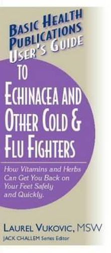 Cover image for User'S Guide to Echinacea and Other Cold and Flu Fighters