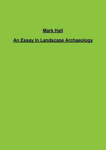 Cover image for An Essay In Landscape Archaeology