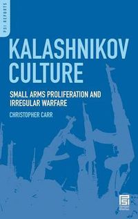 Cover image for Kalashnikov Culture: Small Arms Proliferation and Irregular Warfare